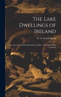 Cover image for The Lake Dwellings of Ireland