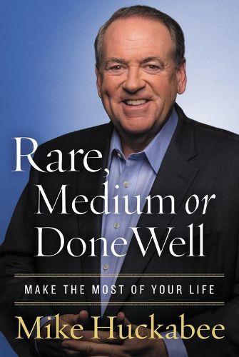 Cover image for Rare, Medium, or Done Well: Make the Most of Your Life