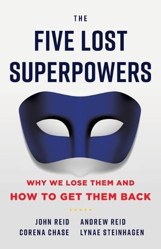 Cover image for The Five Lost Superpowers: Why We Lose Them and How to Get Them Back