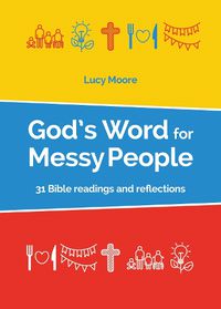 Cover image for God's Word for Messy People: 31 Bible readings and reflections