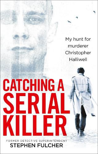 Catching a Serial Killer: My hunt for murderer Christopher Halliwell, subject of the ITV series A Confession