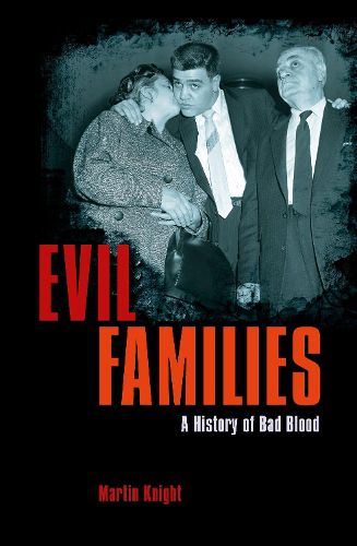 Cover image for Evil Families: A History of Bad Blood