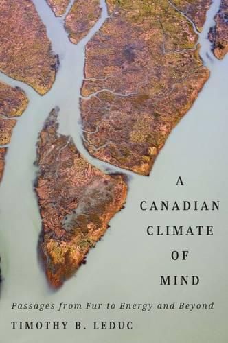 Cover image for A Canadian Climate of Mind: Passages from Fur to Energy and Beyond
