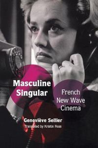 Cover image for Masculine Singular: French New Wave Cinema