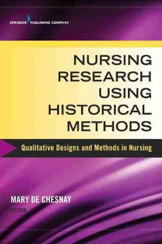 Cover image for Nursing Research Using Historical Methods: Qualitative Designs and Methods in Nursing