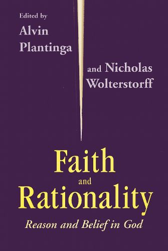 Cover image for Faith and Rationality: Reason and Belief in God