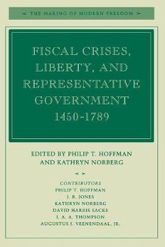 Cover image for Fiscal Crises, Liberty, and Representative Government 1450-1789