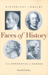 Cover image for Faces of History: Historical Inquiry from Herodotus to Herder