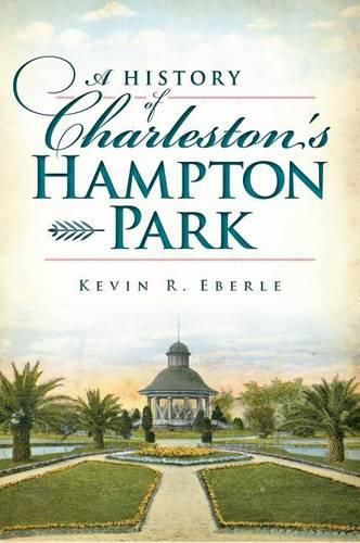 Cover image for A History of Charleston's Hampton Park