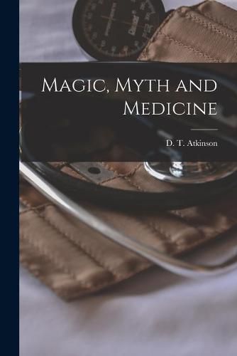 Cover image for Magic, Myth and Medicine