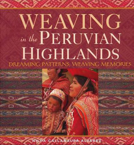 Cover image for Weaving in the Peruvian Highlands: Dreaming Patterns, Weaving Memories