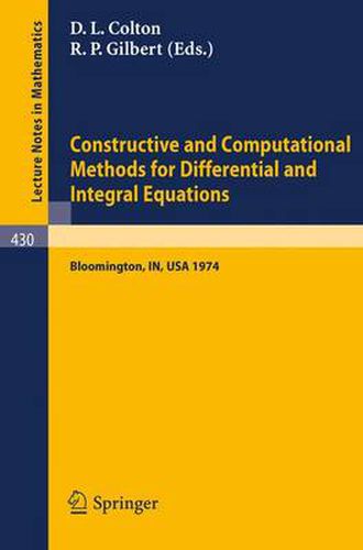 Cover image for Constructive and Computational Methods for Differential and Integral Equations: Symposium, Indiana University, February 17-20, 1974