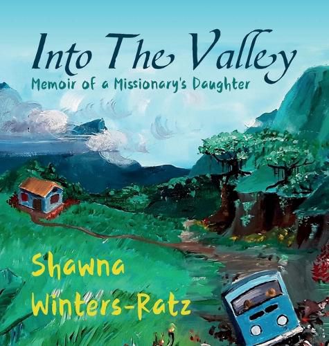 Cover image for Into The Valley: Memoir of a Missionary's Daughter