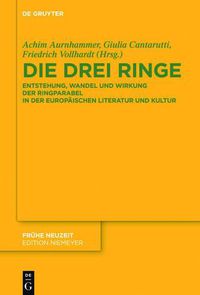 Cover image for Die Drei Ringe: Entstehung, Wandel Und Wirkung Der Ringparabel in Der Europaischen Literatur Und Kultur