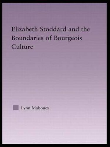 Cover image for Elizabeth Stoddard & the Boundaries of Bourgeois Culture