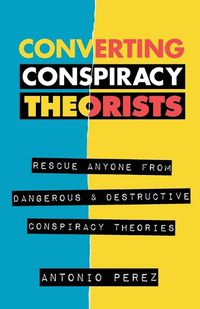 Cover image for Converting Conspiracy Theorists