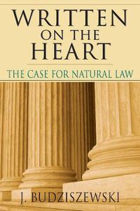 Cover image for Written on the Heart - The Case for Natural Law