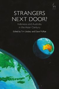 Cover image for Strangers Next Door?: Indonesia and Australia in the Asian Century