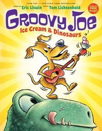 Cover image for Groovy Joe: Ice Cream & Dinosaurs (Groovy Joe #1): Ice Cream & Dinosaursvolume 1