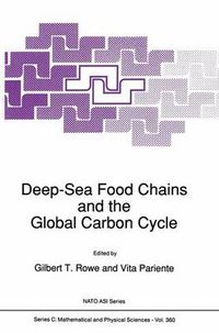 Cover image for Deep-sea Food Chains and the Global Carbon Cycle: Proceedings of the NATO Advanced Research Workshop on Deep-sea Food Chain and Their Relation to the Global Carbon Cycles, Held in College Station, Texas, U.S.A., April 2-6, 1991