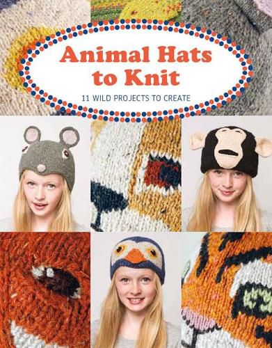 Cover image for Animal Hats to Knit: 12 Wild Projects to Create