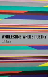 Cover image for Wholesome Whole Poetry