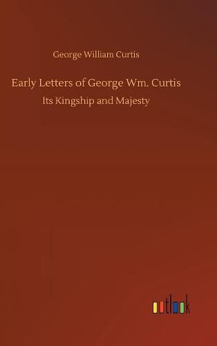 Early Letters of George Wm. Curtis