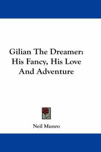 Cover image for Gilian the Dreamer: His Fancy, His Love and Adventure