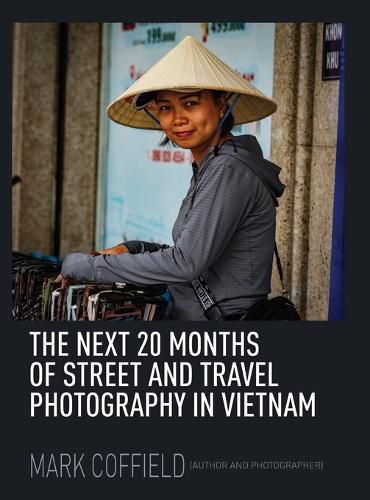 Cover image for The Next 20 Months of Street and Travel Photography in Vietnam