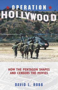 Cover image for Operation Hollywood: How the Pentagon Shapes and Censors the Movies