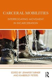 Cover image for Carceral Mobilities: Interrogating Movement in Incarceration