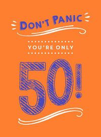 Cover image for Don't Panic, You're Only 50!: Quips and Quotes on Getting Older