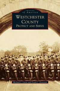 Cover image for Westchester County: Protect and Serve