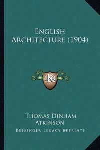 Cover image for English Architecture (1904)