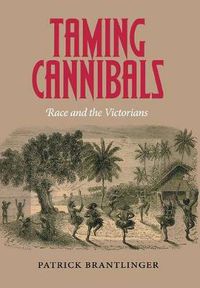 Cover image for Taming Cannibals: Race and the Victorians