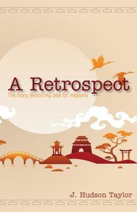 Cover image for A Retrospect (Updated Edition): The Story Behind My Zeal for Missions