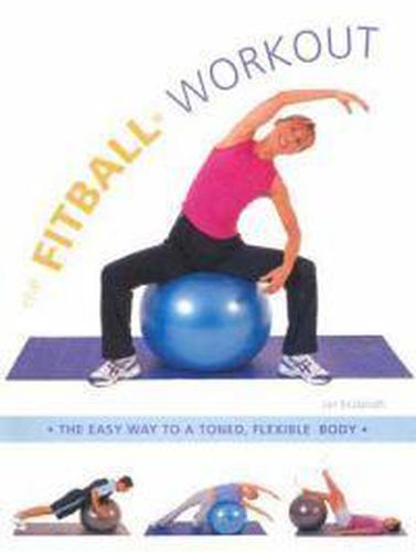 Cover image for The Fitball Workout: The Easy Way to a Toned Flexible Body