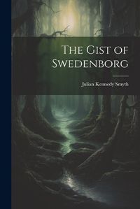 Cover image for The Gist of Swedenborg