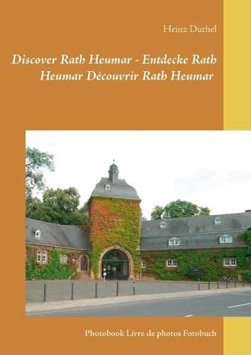 Discover Rath Heumar - Entdecke Rath Heumar Decouvrir Rath Heumar: Photobook Livre de photos Fotobuch