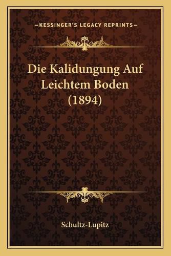 Cover image for Die Kalidungung Auf Leichtem Boden (1894)