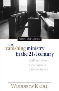 Cover image for The Vanishing Ministry in the 21st Century: Calling a New Generation to Lifetime Service