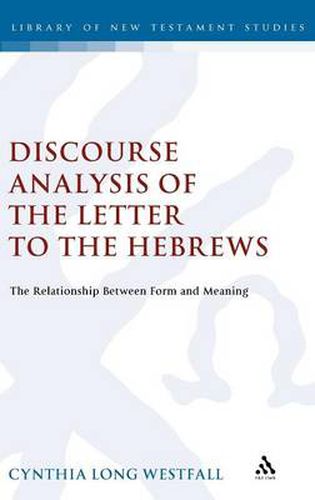 Cover image for A Discourse Analysis of the Letter to the Hebrews: The Relationship between Form and Meaning