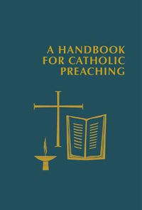 Cover image for A Handbook for Catholic Preaching