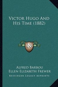 Cover image for Victor Hugo and His Time (1882)