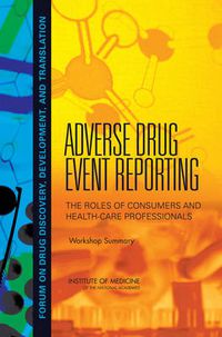 Cover image for Adverse Drug Event Reporting: The Roles of Consumers and Health-Care Professionals: Workshop Summary