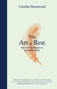 Cover image for The Art of Rest: How to Find Respite in the Modern Age