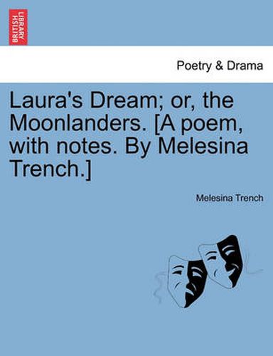 Cover image for Laura's Dream; Or, the Moonlanders. [A Poem, with Notes. by Melesina Trench.]