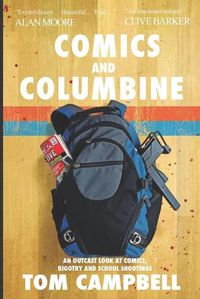 Cover image for Comics and Columbine: An outcast look at comics, bigotry and school shootings