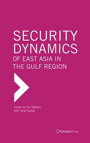 Cover image for Security Dynamics of East Asia in the Gulf Region