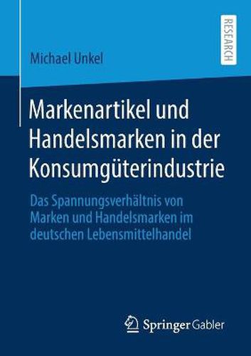 Cover image for Markenartikel Und Handelsmarken in Der Konsumguterindustrie: Das Spannungsverhaltnis Von Marken Und Handelsmarken Im Deutschen Lebensmittelhandel